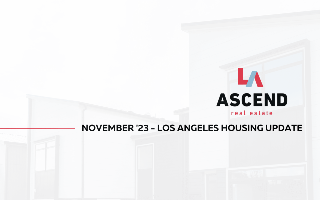 Los Angeles November '23 Real Estate Update Ascend RE