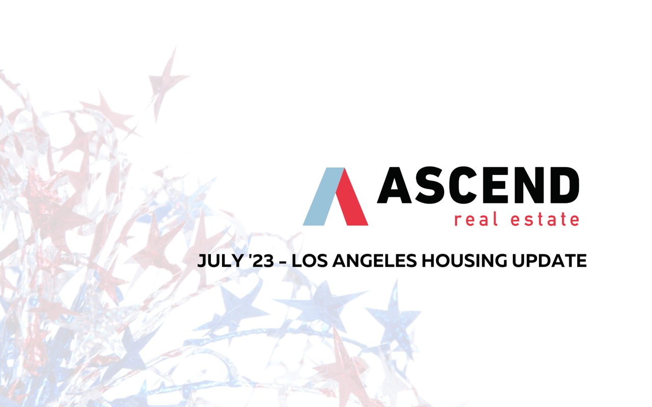 Los Angeles July '23 Real Estate Update Ascend RE