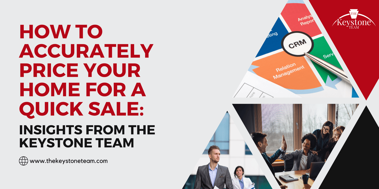 How to Accurately Price Your Home for a Quick Sale: Insights from The Keystone Team