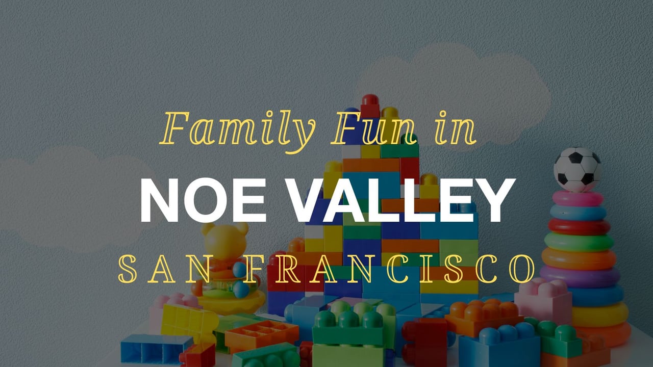 Family Fun in Noe Valley