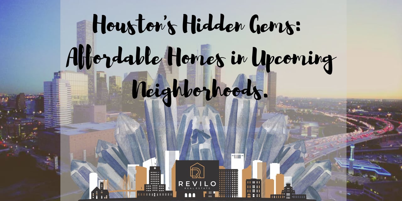 Houston's Hidden Gems: Affordable Homes in Upcoming Neighborhoods.