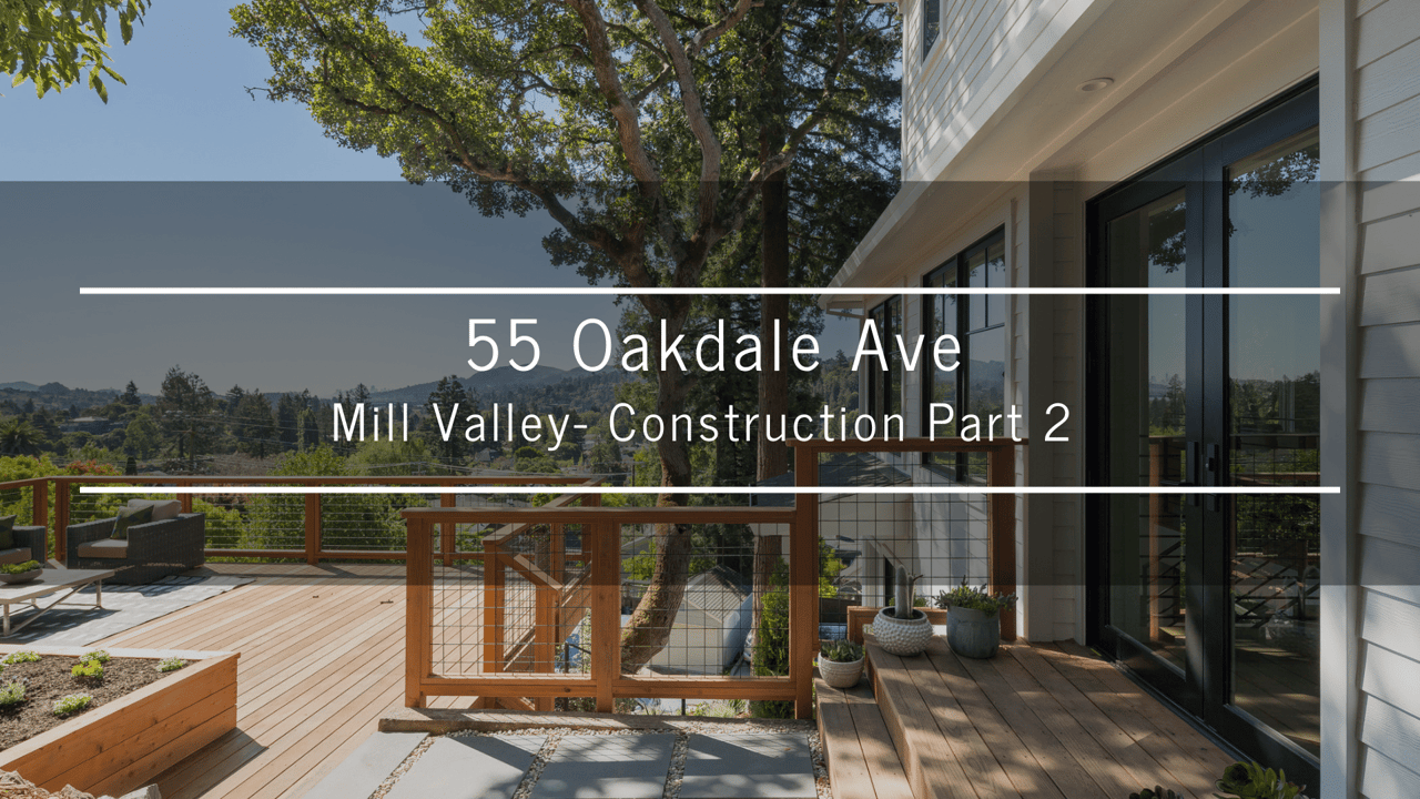 55 Oakdale Ave, Mill Valley, CA 94941 Construction - Part 2