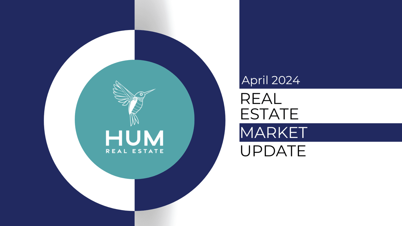 Real Estate Market Update for April 2024 by Hum Real Estate.