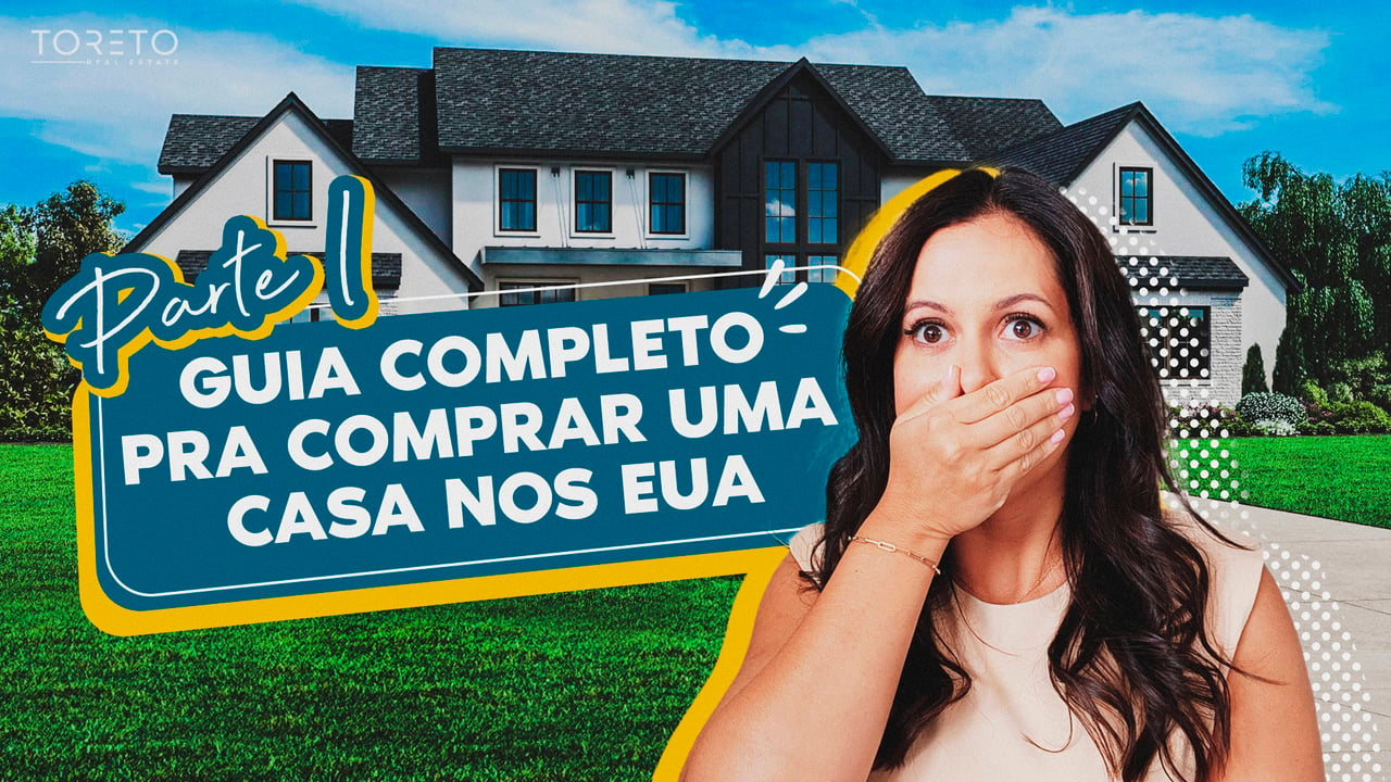 Parte 1 - GUIA COMPLETO PRA COMPRAR UMA CASA NOS EUA