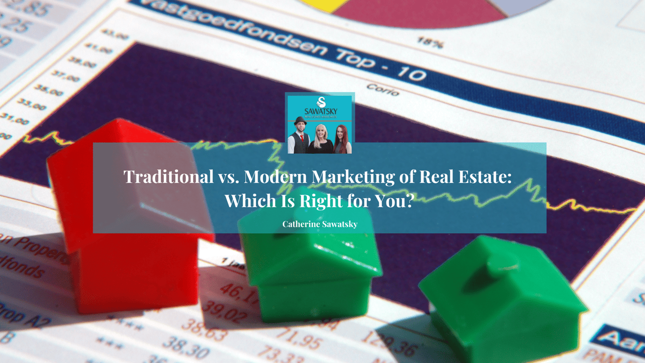 Traditional vs. Modern Marketing of Real Estate: Which Is Right for You?