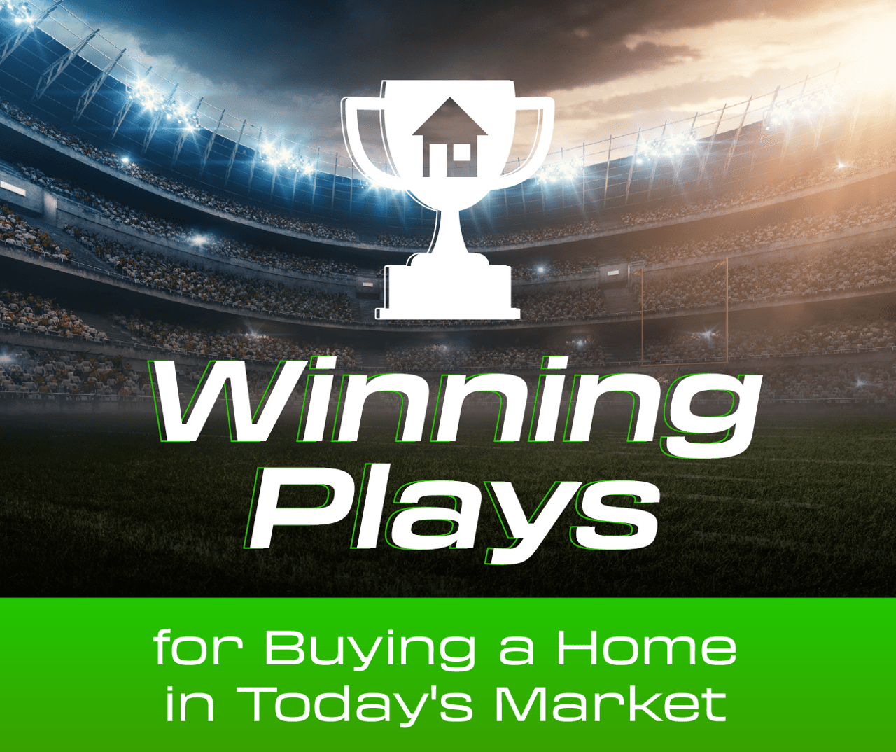 Winning Plays for Buying a Home in Today’s Market