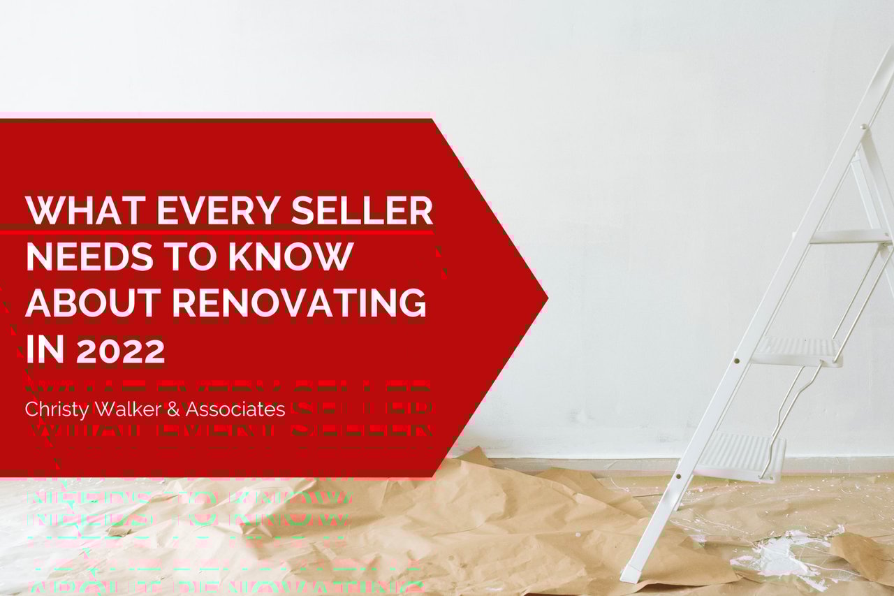 WHAT EVERY SELLER NEEDS TO KNOW ABOUT RENOVATING IN 2022