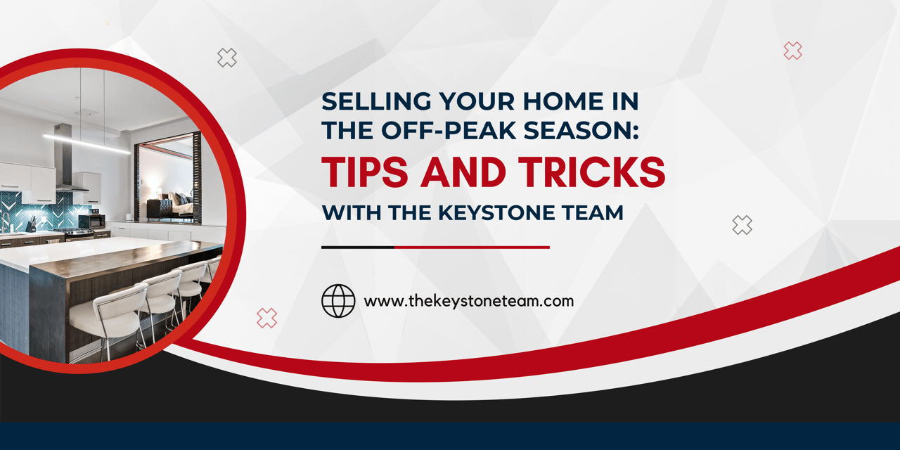 Selling Your Home in the Off-Peak Season: Tips and Tricks with The Keystone Team