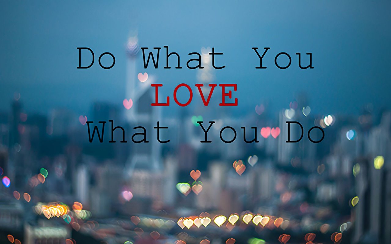 Love What You Do!