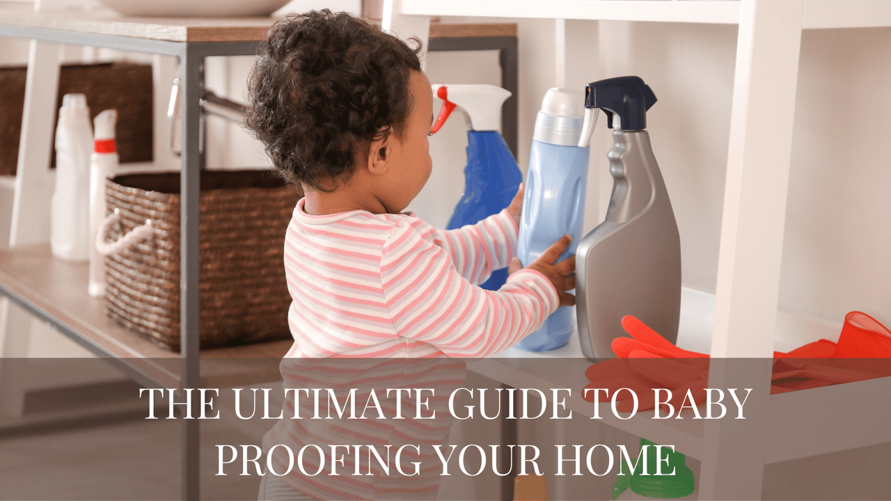 The Ultimate Guide To Baby Proofing Your Home