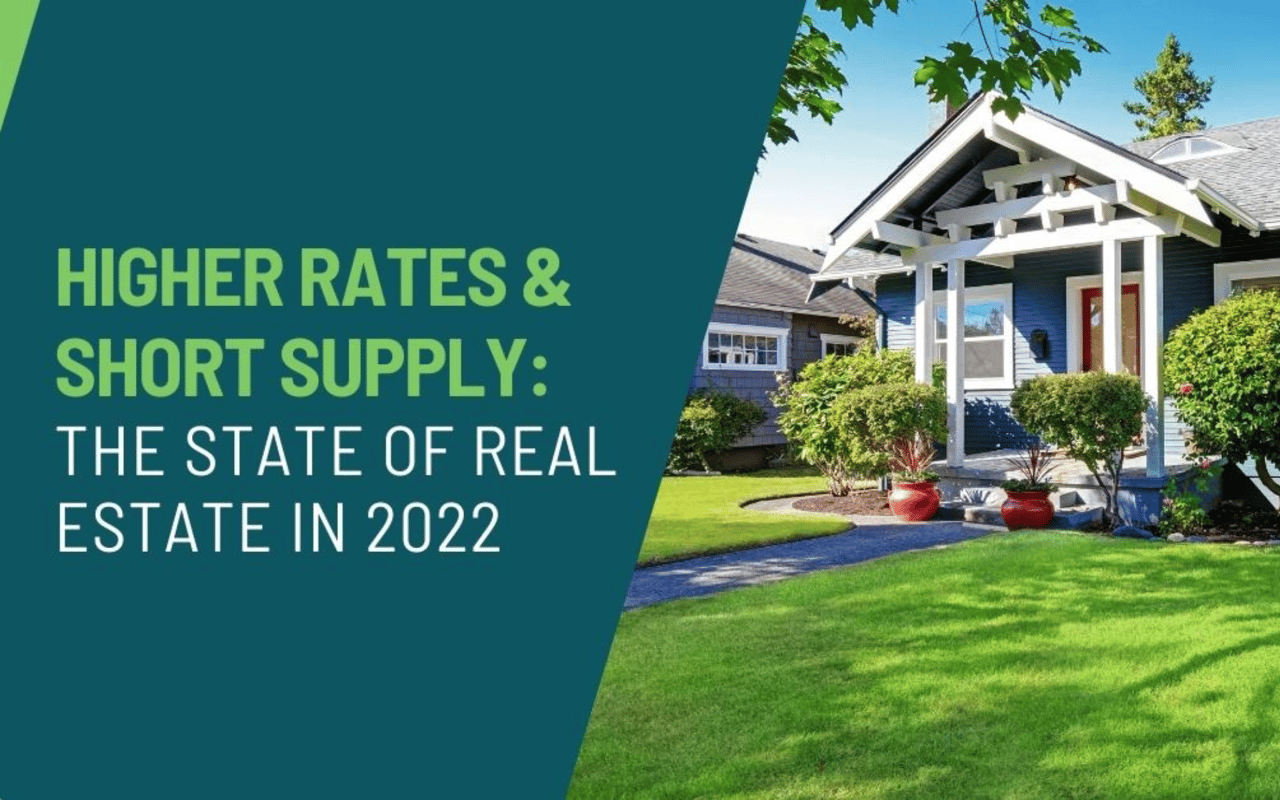 Higher Rates and Short Supply: The State of Real Estate in 2022