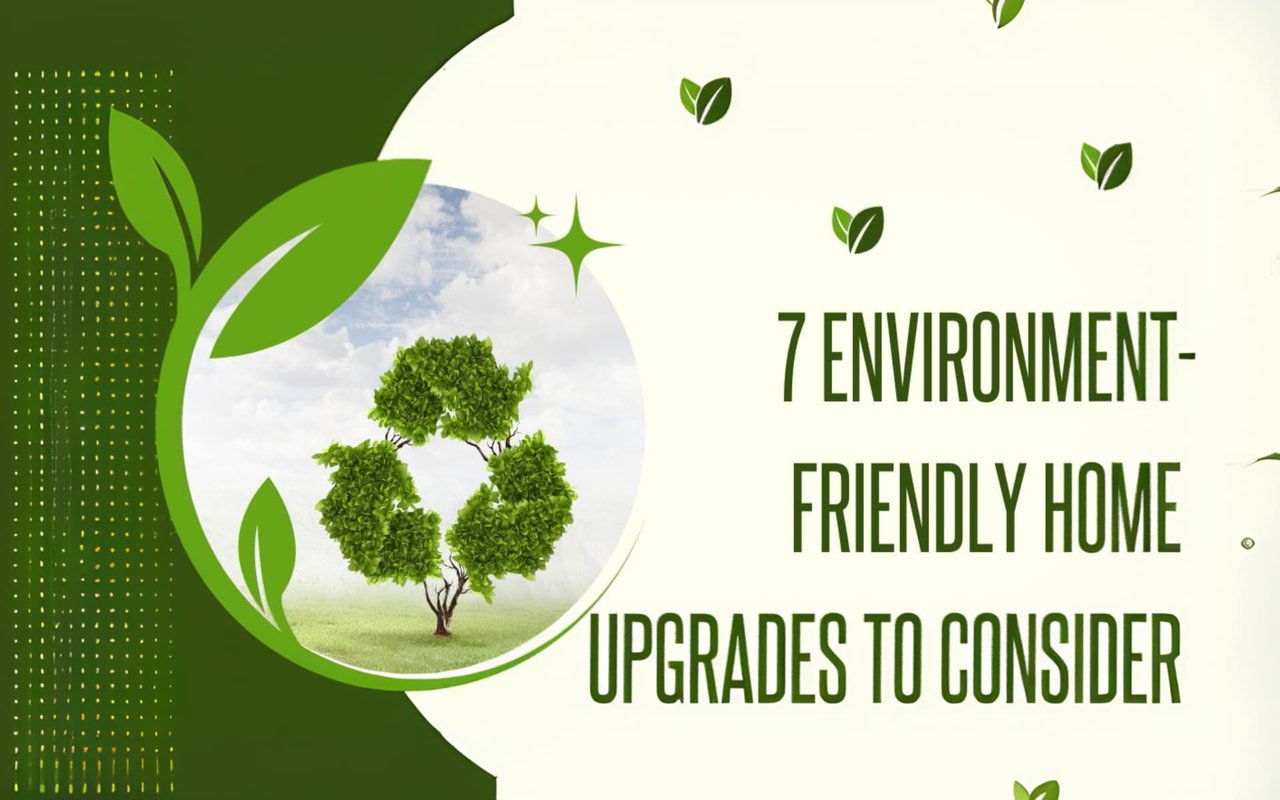 7 Environment-Friendly Home Upgrades To Consider