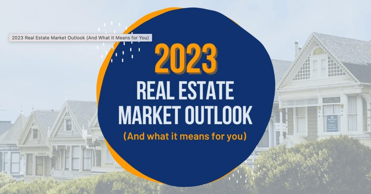2023 Real Estate Market Outlook (And What It Means for You)