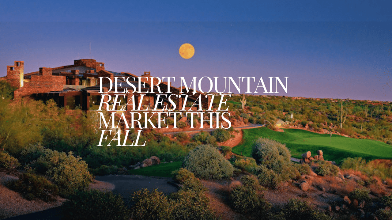 Navigating the Desert Mountain Real Estate Market This Fall: Insights from Arizona's Top Agent