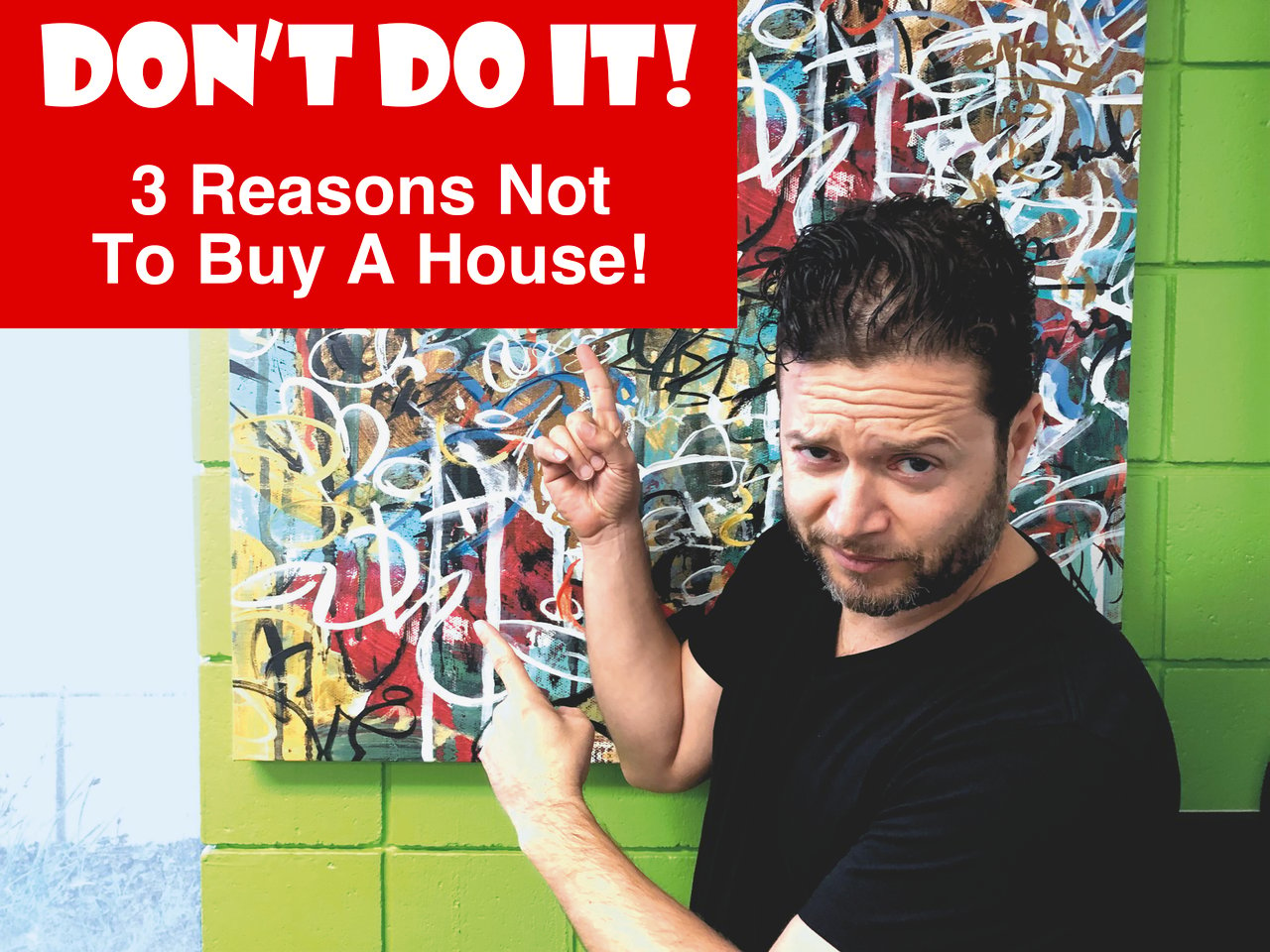 3 Reasons Why You Shouldn’t Buy A House