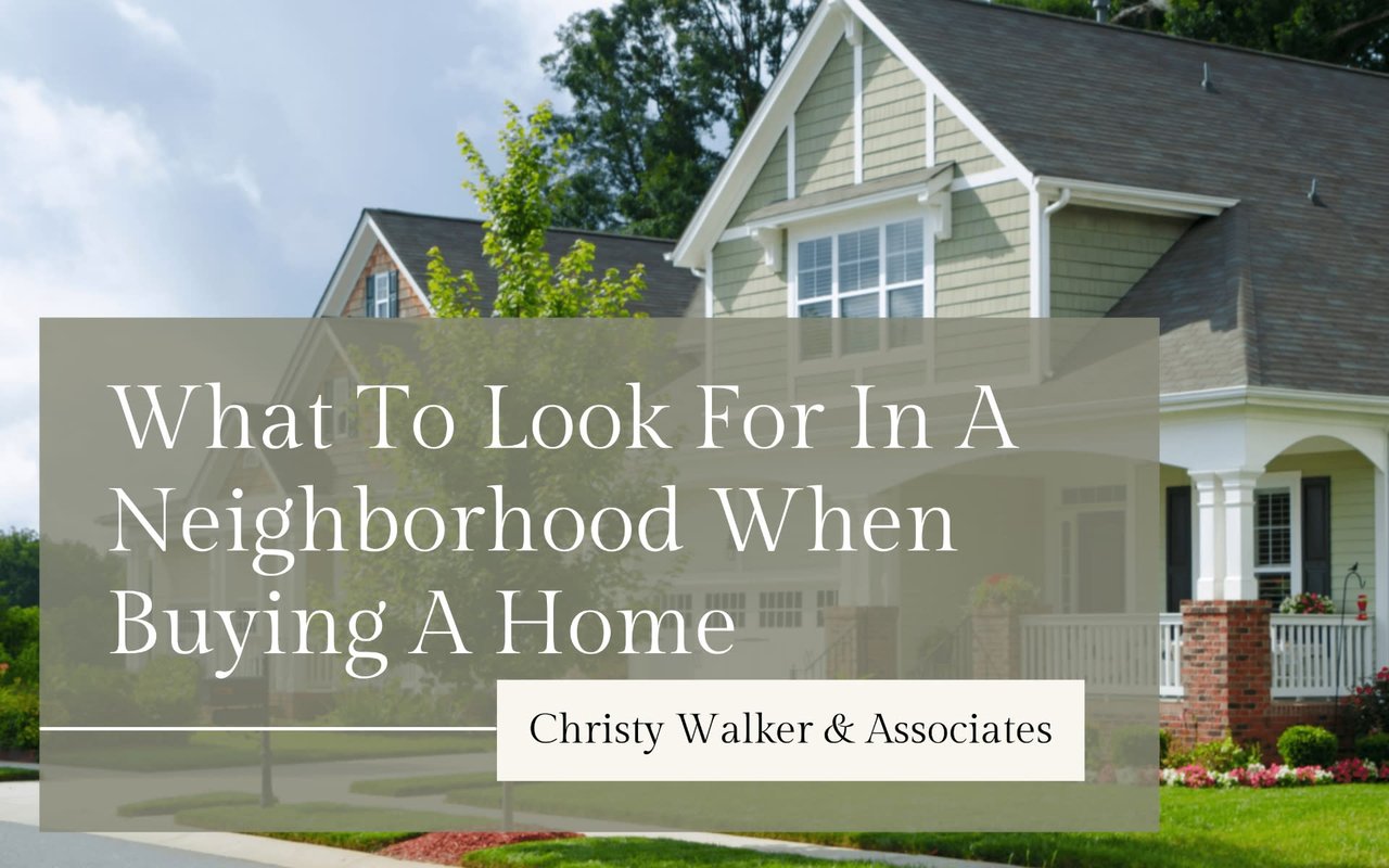 WHAT TO LOOK FOR IN A NEIGHBORHOOD