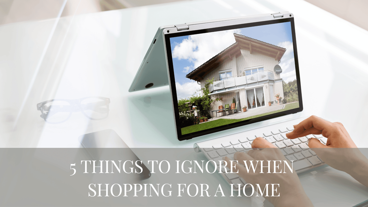 5 Things to Ignore When Shopping for a Home