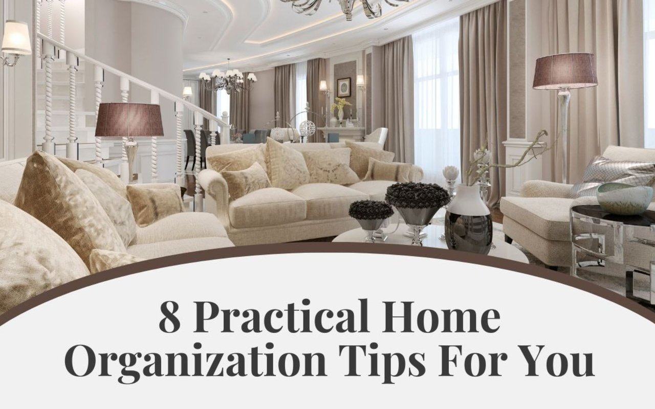 8 Practical Home Organization Tips For You