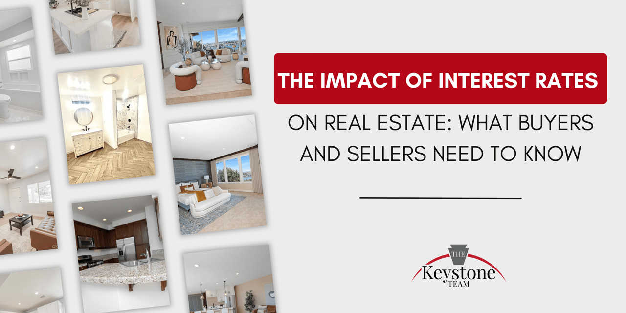 The Impact of Interest Rates on Real Estate: What Buyers and Sellers Need to Know - A Keystone Team Guide