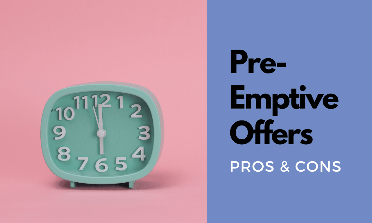 Pros & Cons of Preemptive Offers