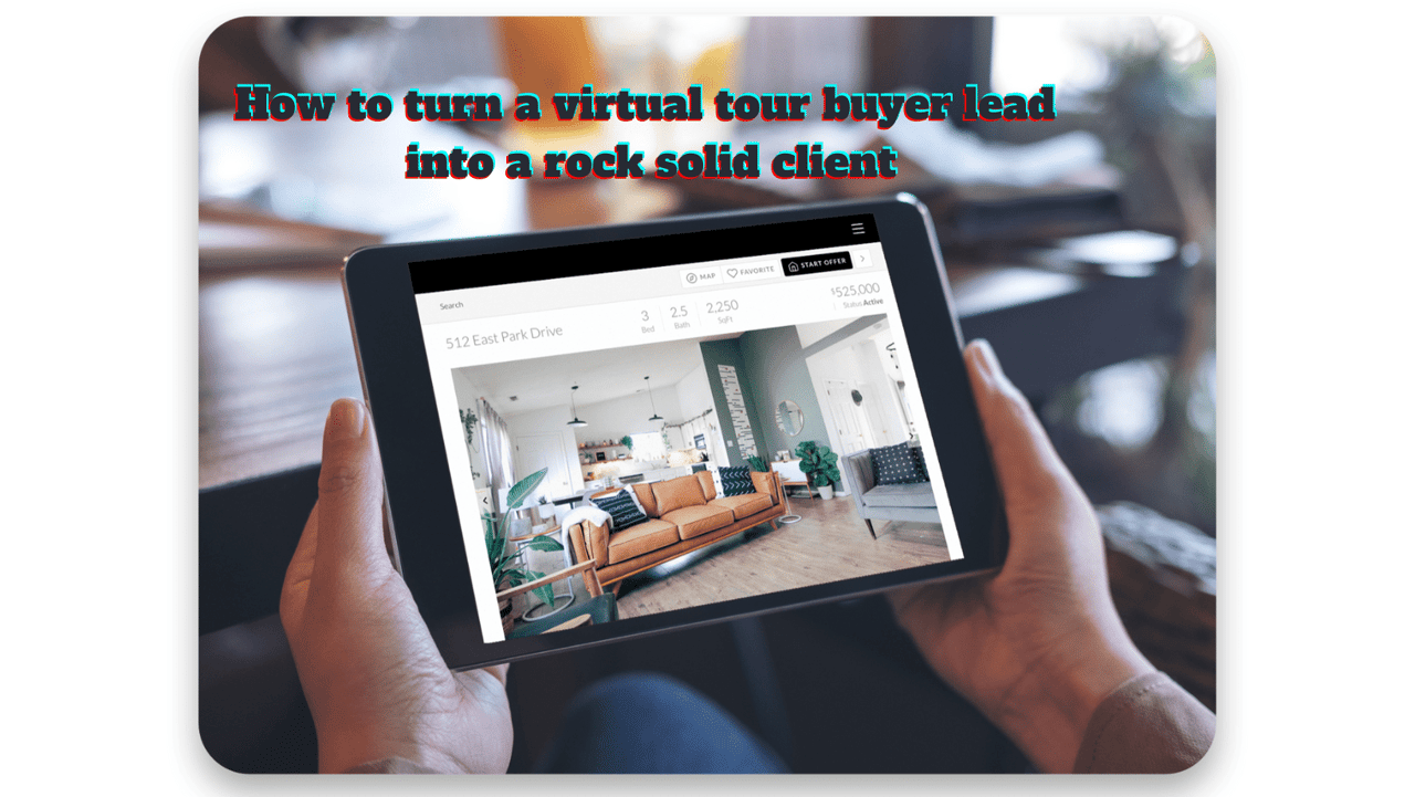 How to turn a virtual tour buyer lead into a rock solid client