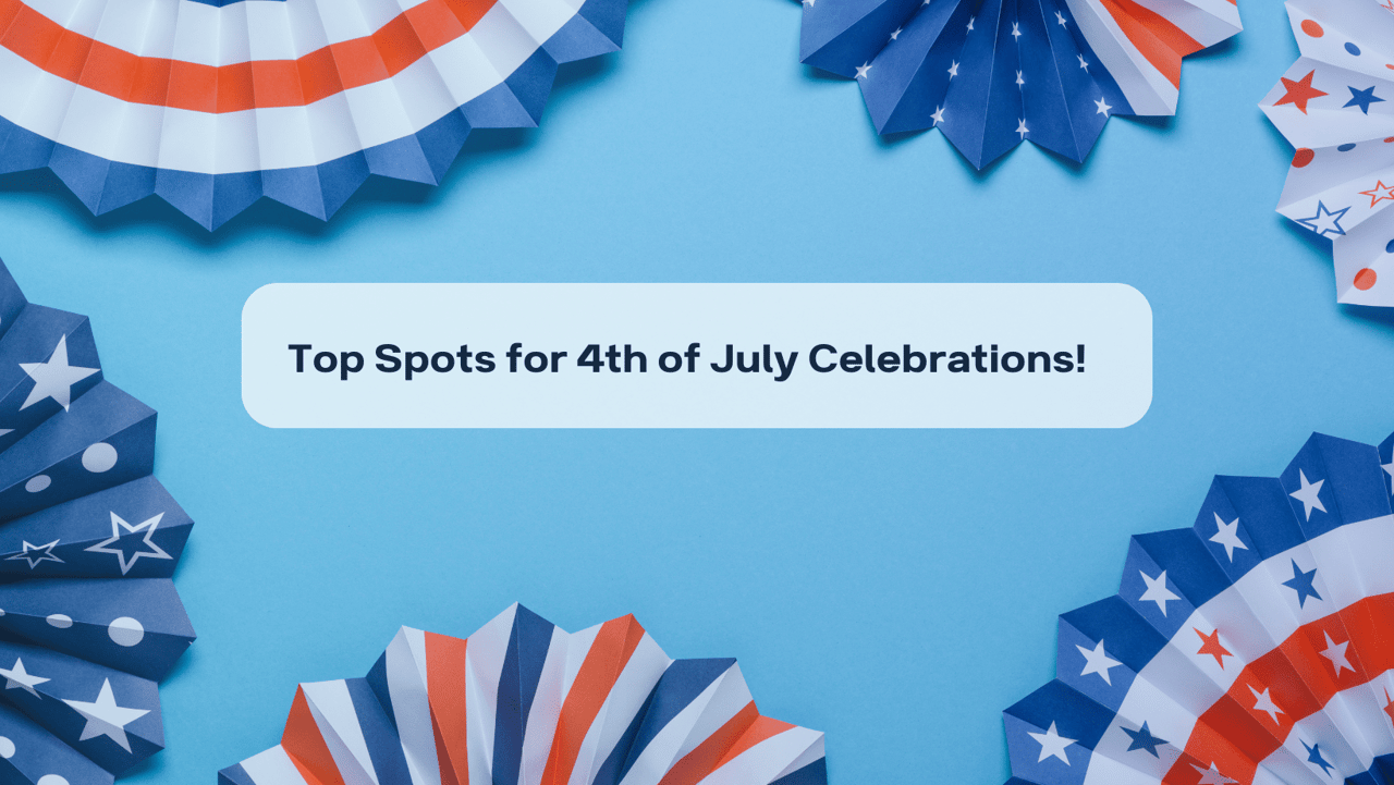 Top Spots for 4th of July Celebrations!