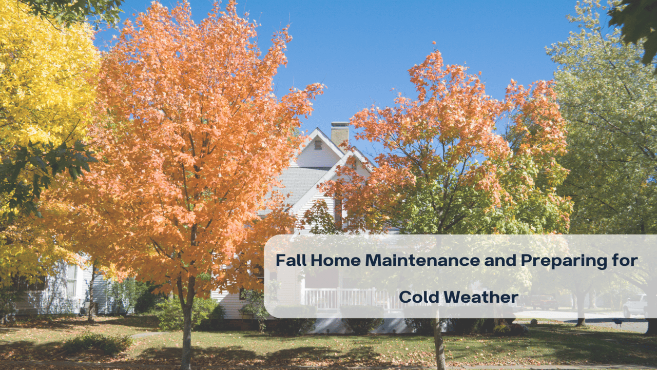 Fall Home Maintenance and Preparing for Cold Weather