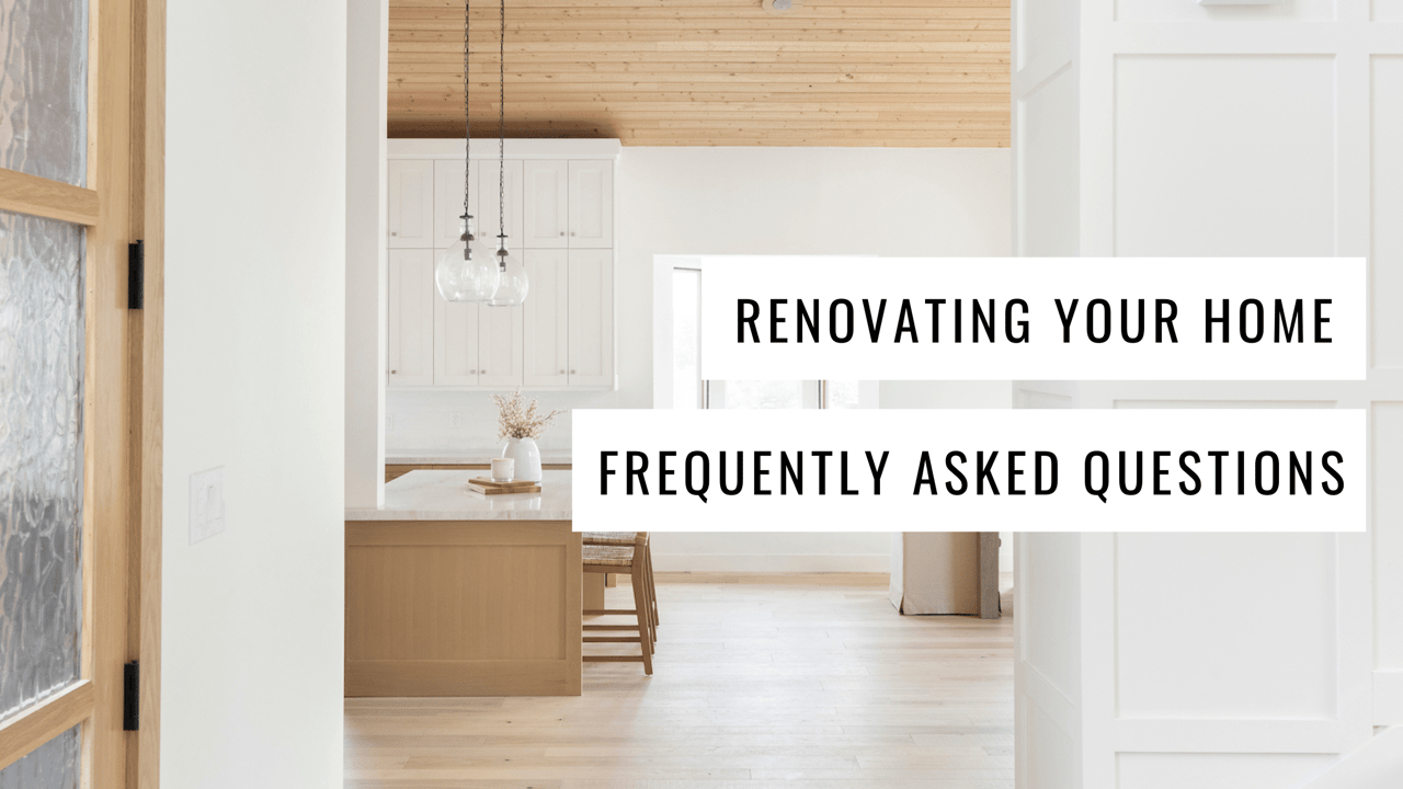 Renovating Your Home? Check Our FAQ’s!