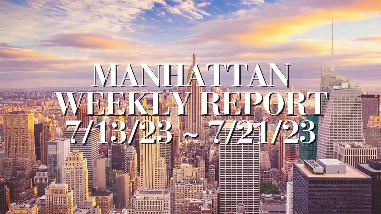 Manhattan Weekly Report 7/13/23 ~ 7/21/23