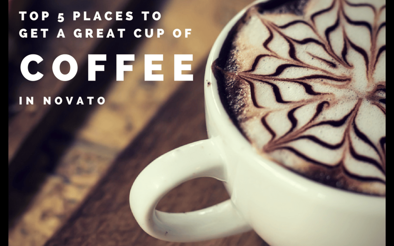 Top 5 Places To Get A Great Cup Of Coffee In Novato, CA