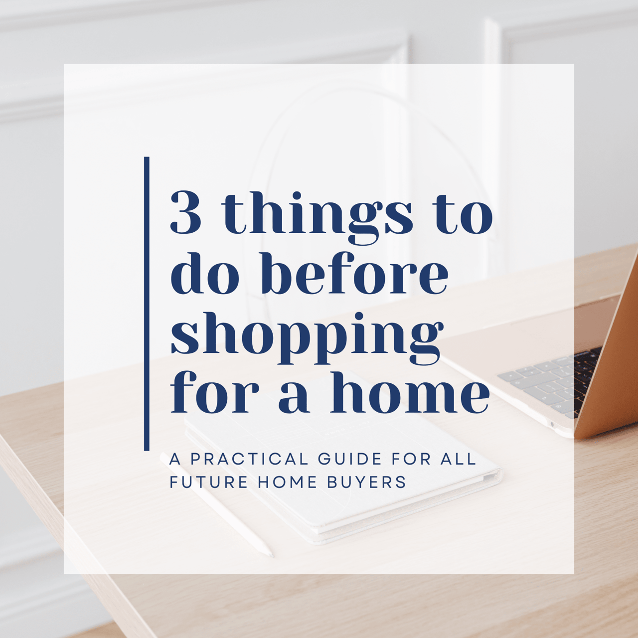 3 Things to do before shopping for a new Home!