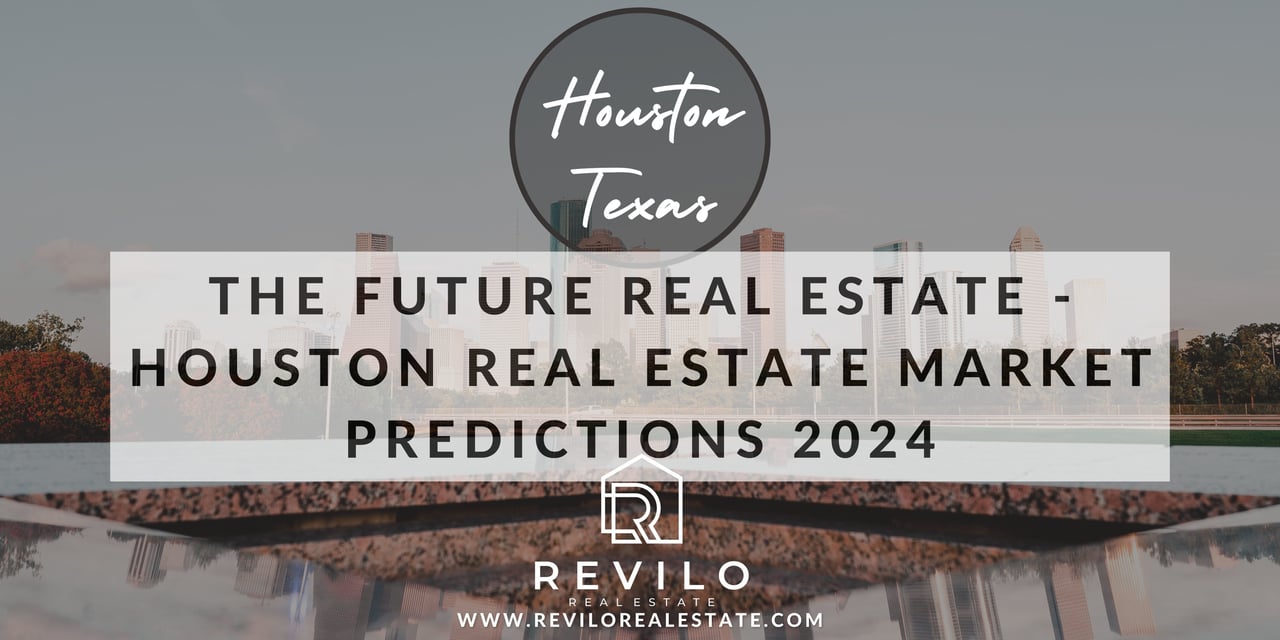 The Future Real Estate - Houston REal Estate Market Predictions 2024