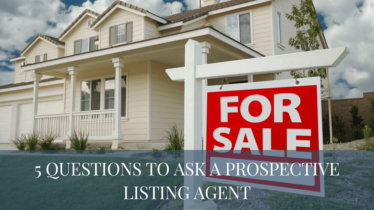 5 Questions to Ask a Prospective Listing Agent