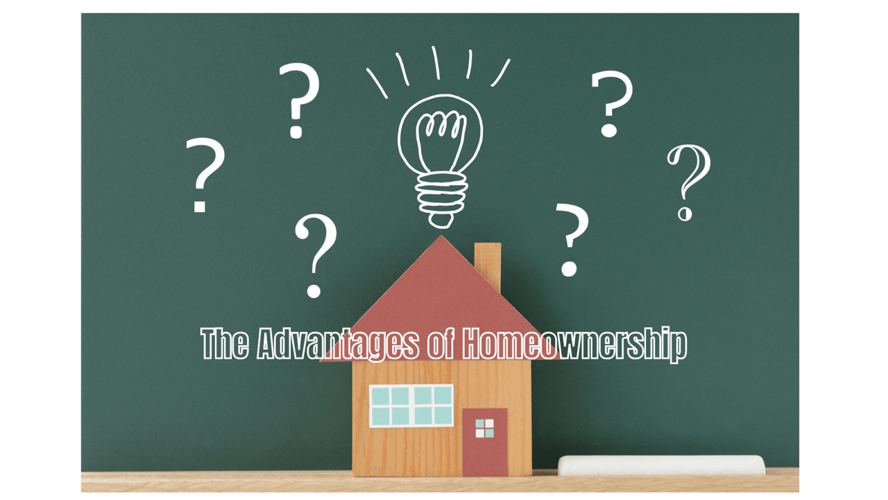The Advantages of Homeownership