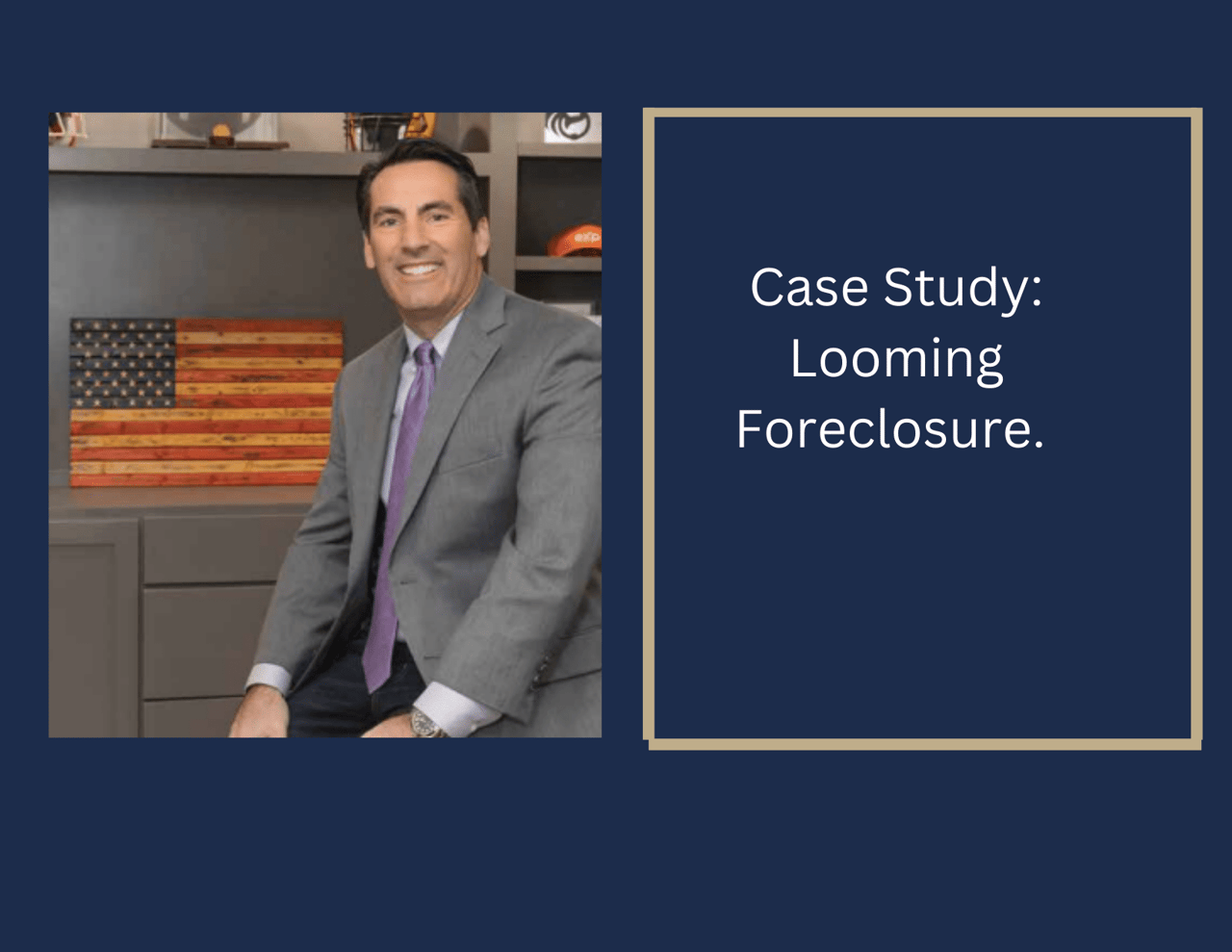 Case Study: Looming Foreclosure. 