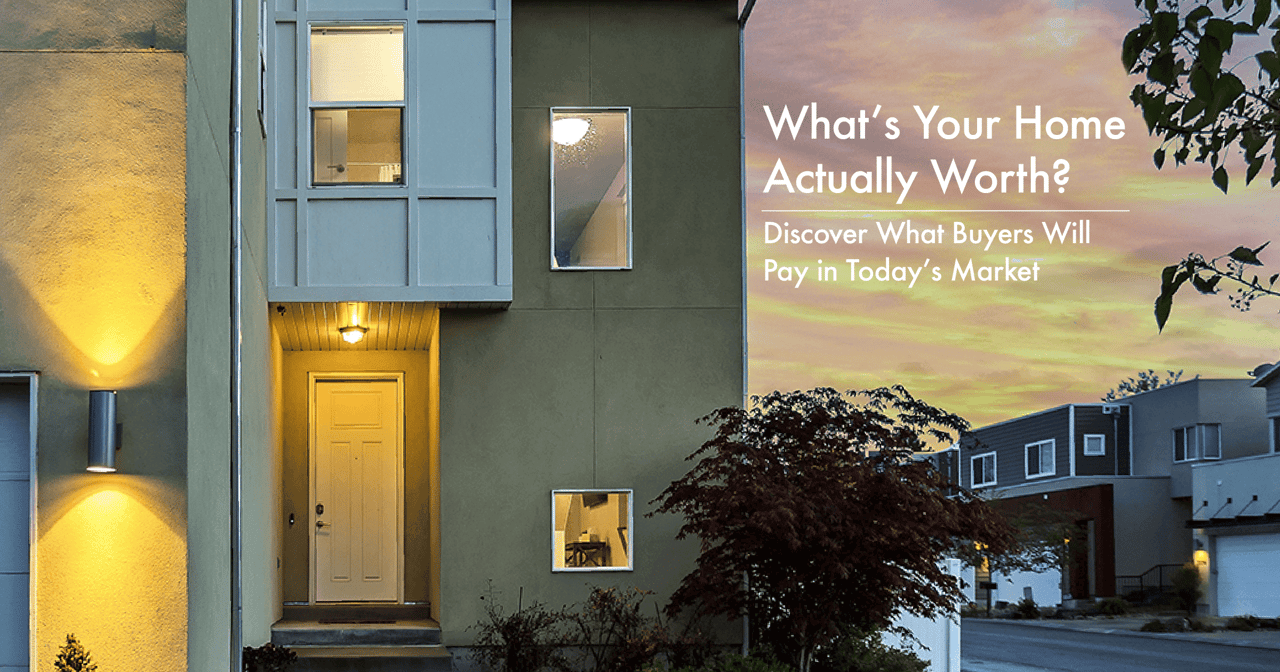 What’s Your Home Actually Worth? Discover What Buyers Will Pay in Today’s Market