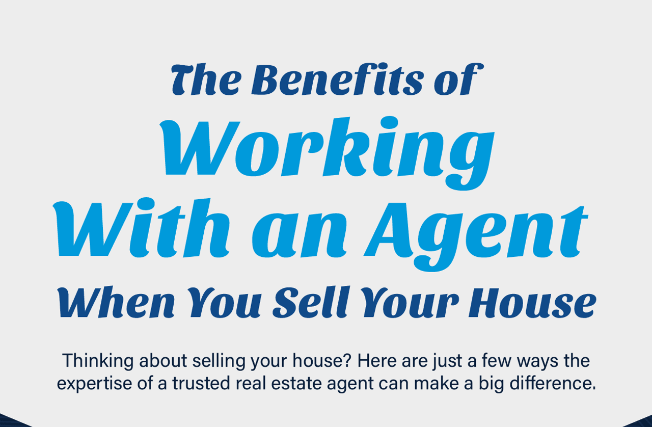 The Benefits of Working With an Agent When You Sell Your House