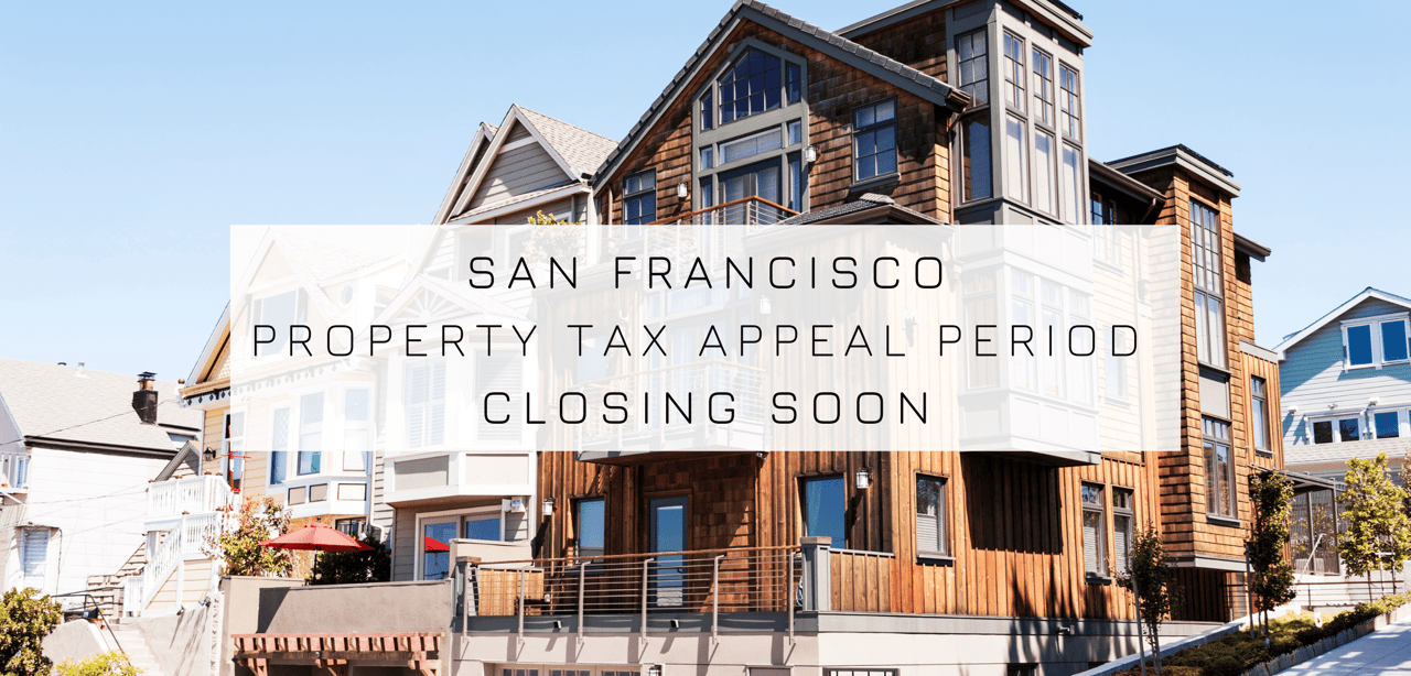 Property Tax Appeal Period Closing Soon (San Francisco)