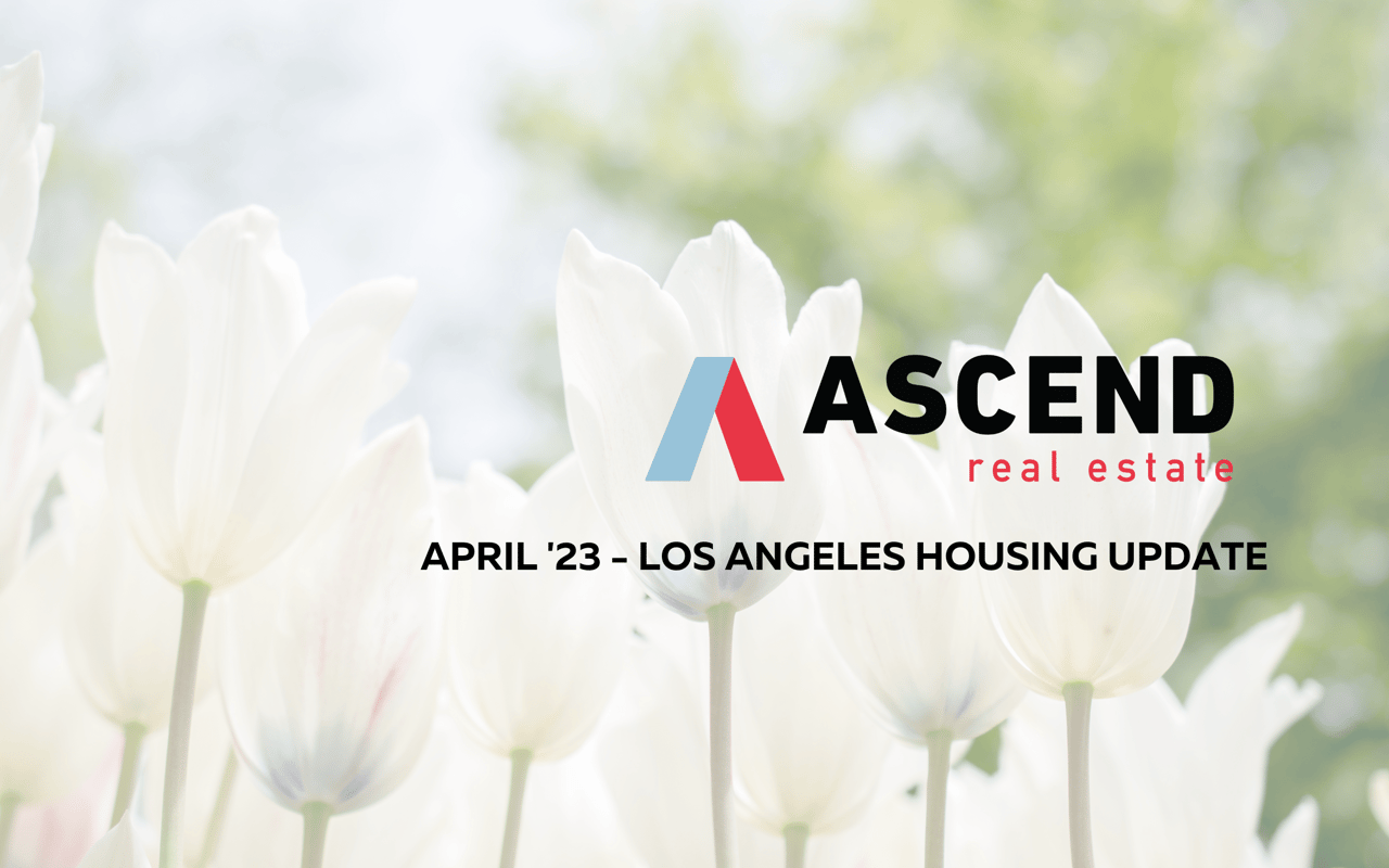 Los Angeles April '23 Real Estate Update Ascend RE