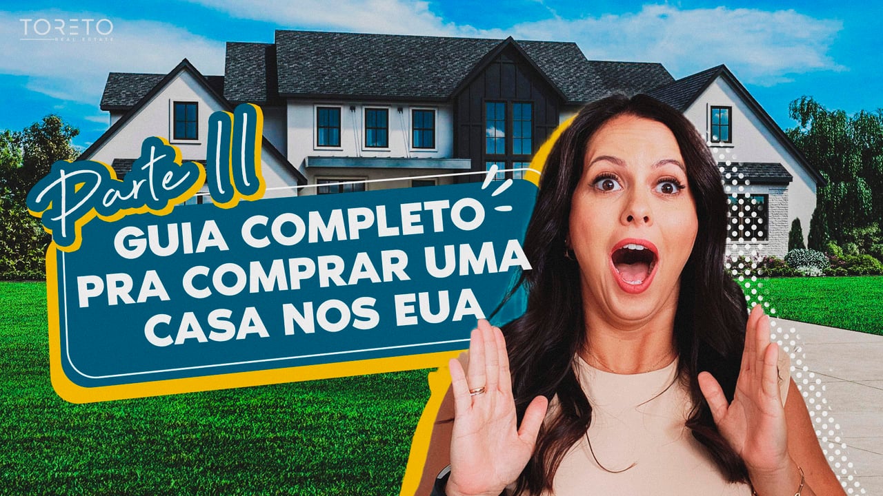 Parte 2 - GUIA COMPLETO PRA COMPRAR UMA CASA NOS EUA