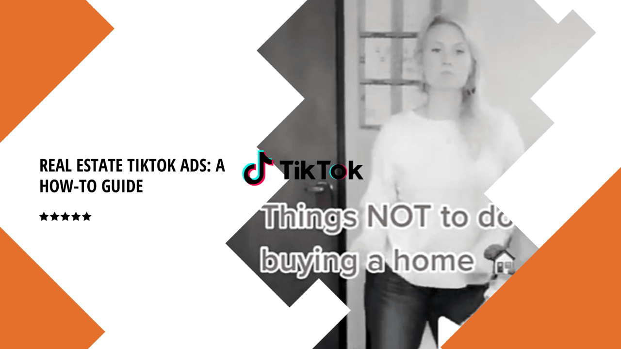 Real Estate TikTok Ads: A How-to Guide