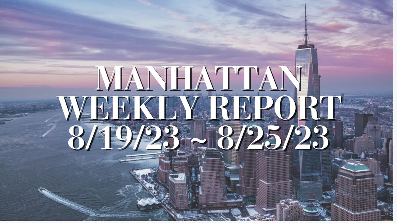 Manhattan Weekly Report 8/19/23 ~ 8/25/23