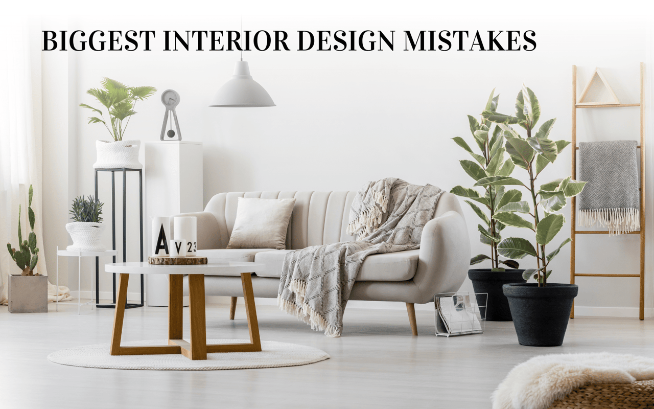 Biggest Interior Design Mistakes