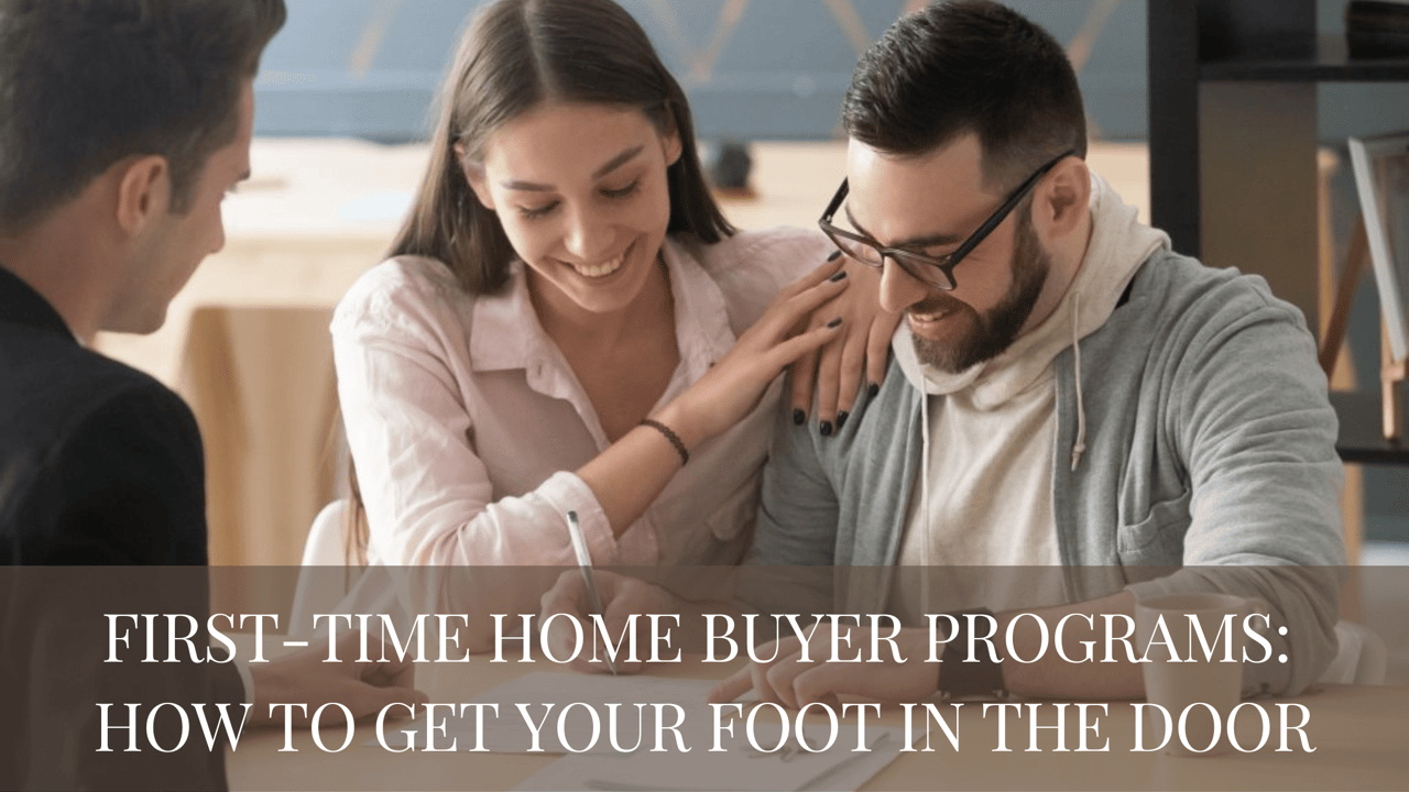 First-Time Home Buyer Programs: How to Get Your Foot in the Door