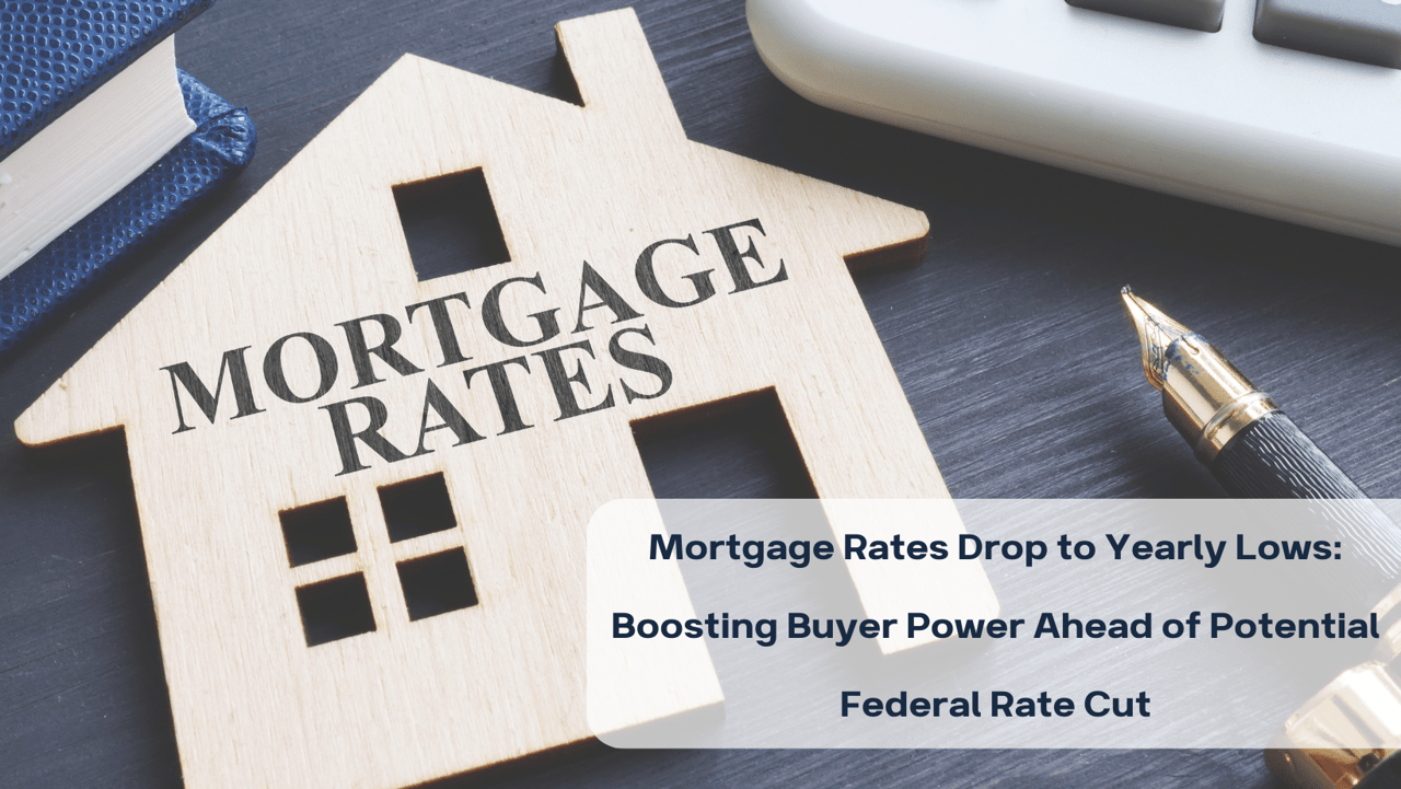Mortgage Rates Drop to Yearly Lows: Boosting Buyer Power Ahead of Potential Federal Rate Cut
