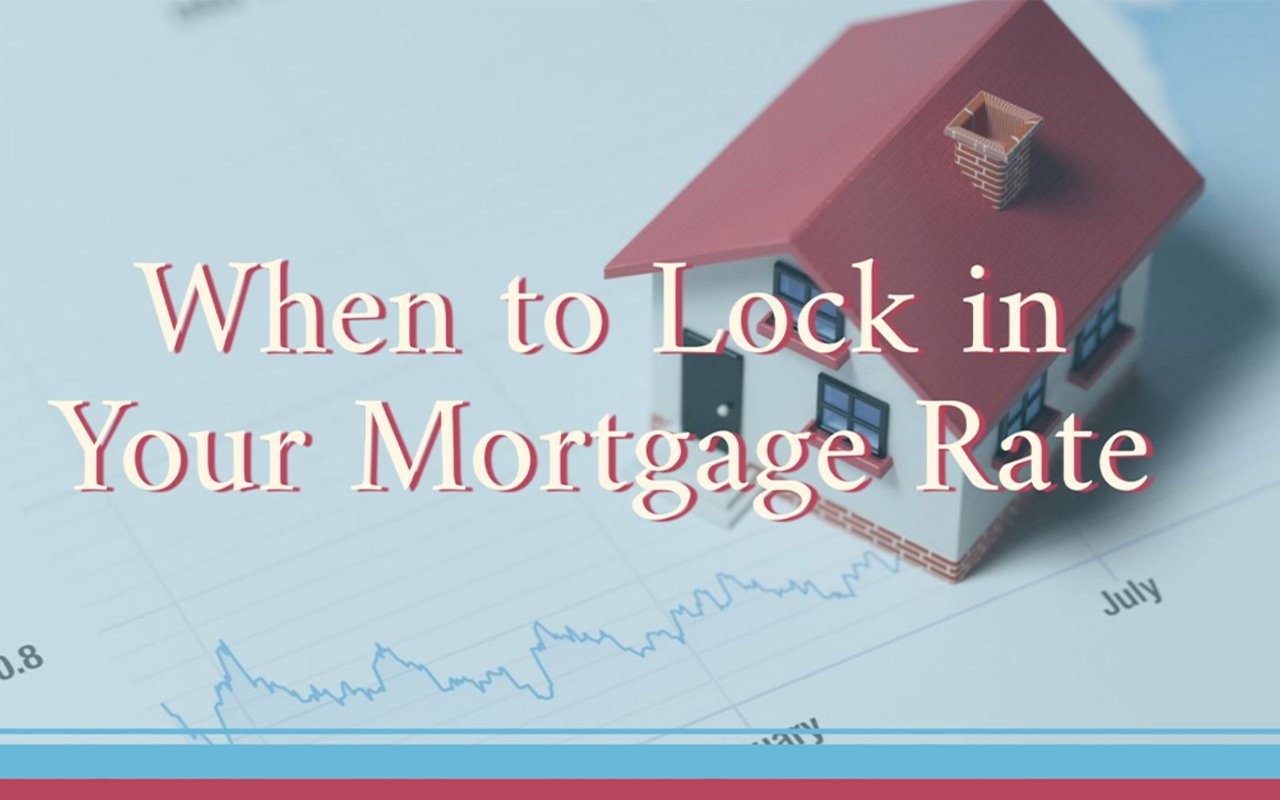 When to Lock in Your Mortgage Rate