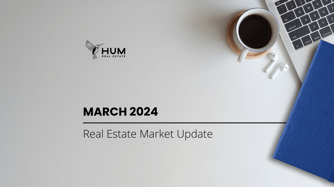 March 2024 Real Estate Market Update cover by Hum Real Estate.