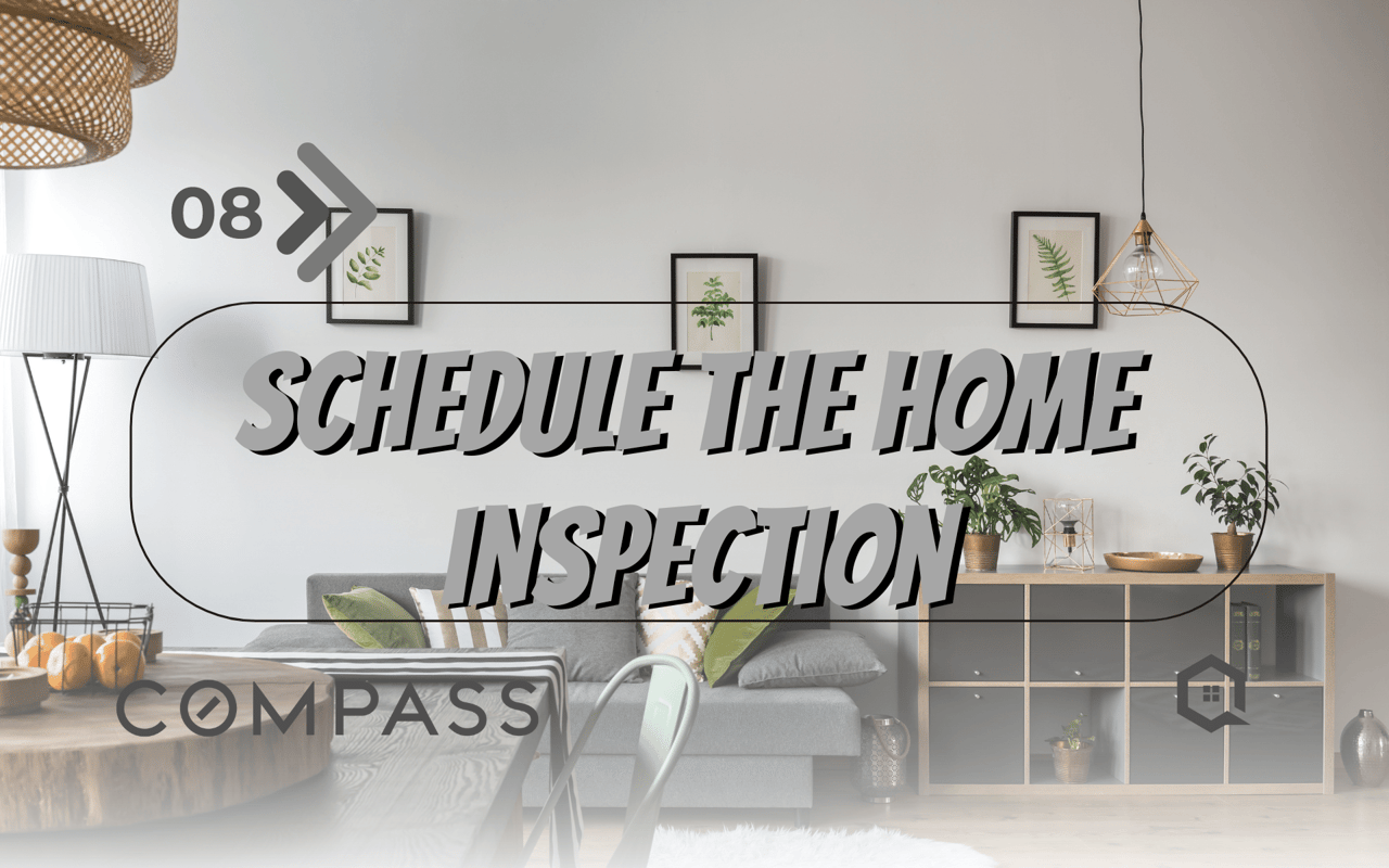 Step 8 - Schedule the Home Inspection