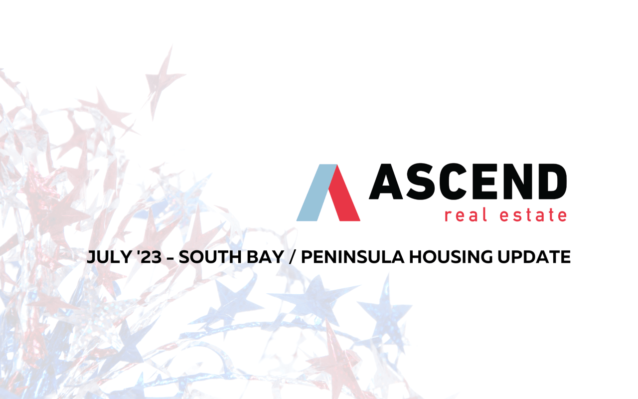 South Bay / Peninsula July '23 Real Estate Update Ascend RE