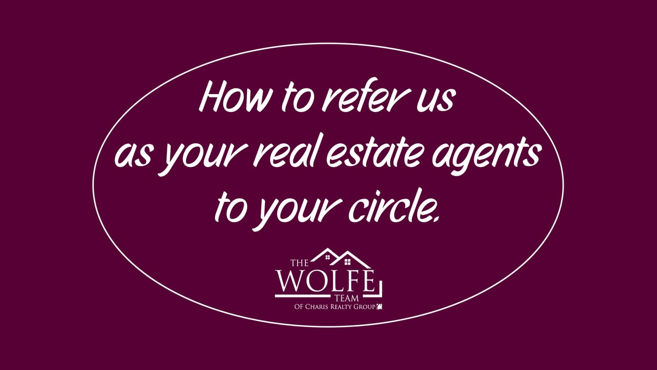 How to refer us as your real estate agents to your circle.